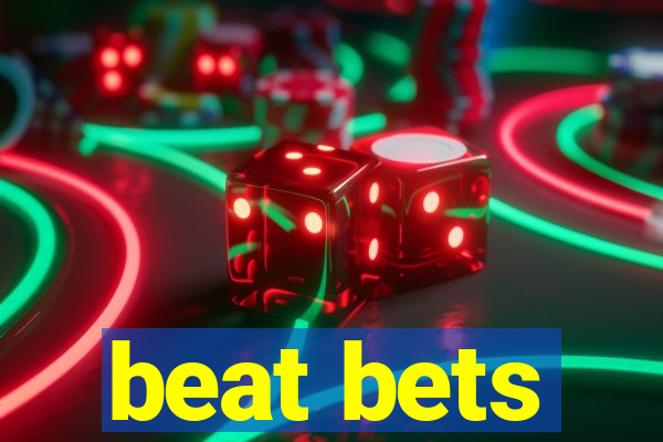 beat bets